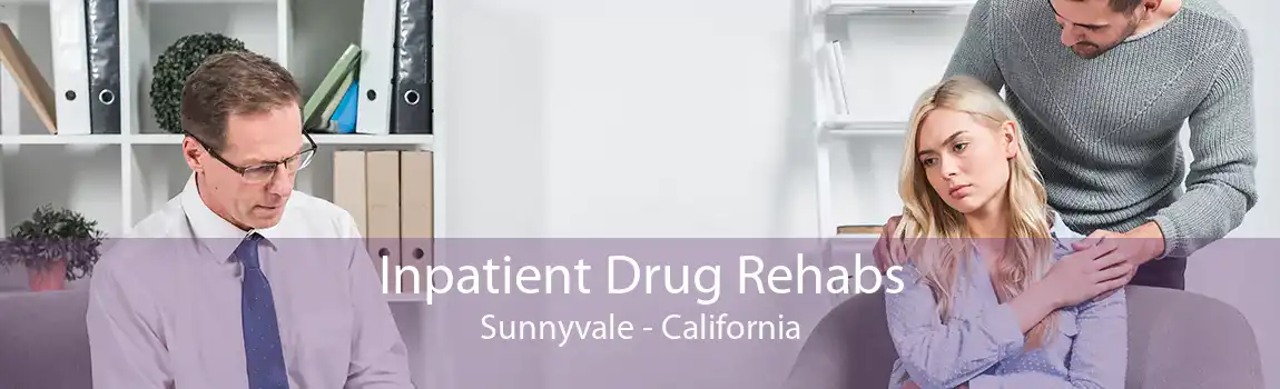 Inpatient Drug Rehabs Sunnyvale - California