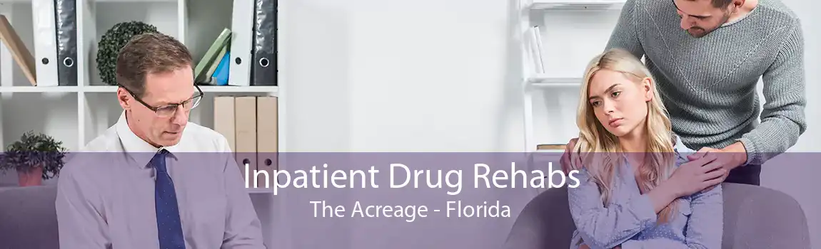Inpatient Drug Rehabs The Acreage - Florida