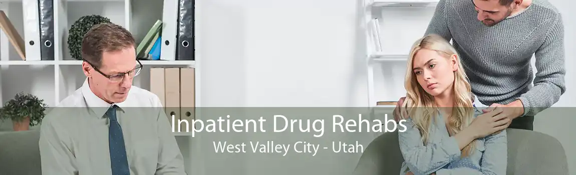 Inpatient Drug Rehabs West Valley City - Utah