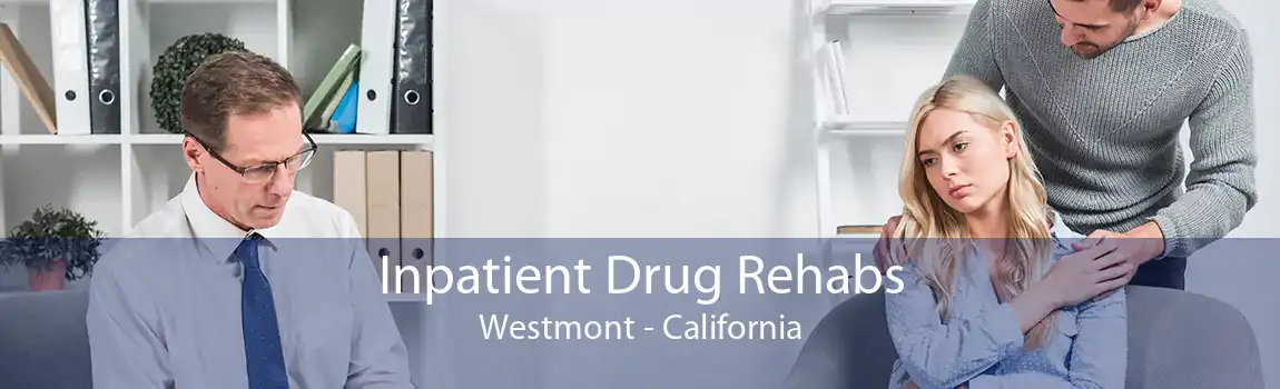 Inpatient Drug Rehabs Westmont - California