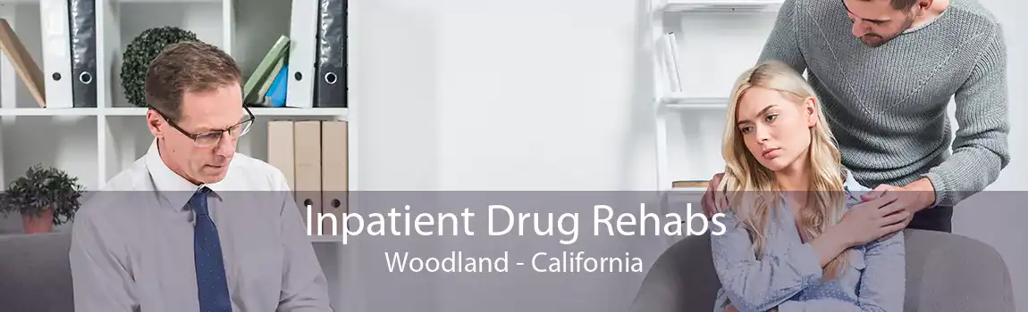 Inpatient Drug Rehabs Woodland - California