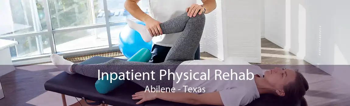 Inpatient Physical Rehab Abilene - Texas