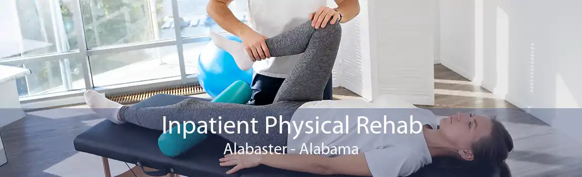 Inpatient Physical Rehab Alabaster - Alabama