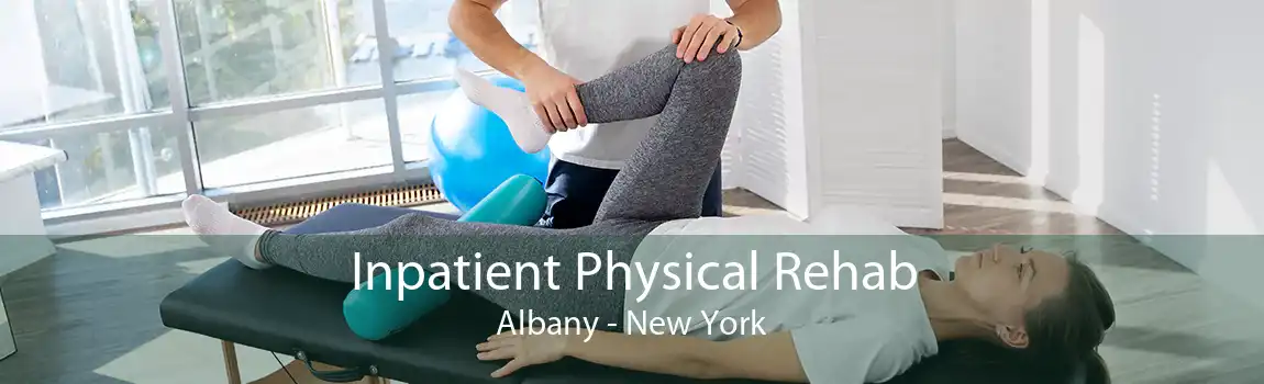 Inpatient Physical Rehab Albany - New York