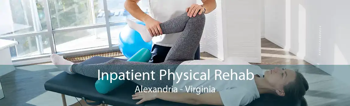 Inpatient Physical Rehab Alexandria - Virginia