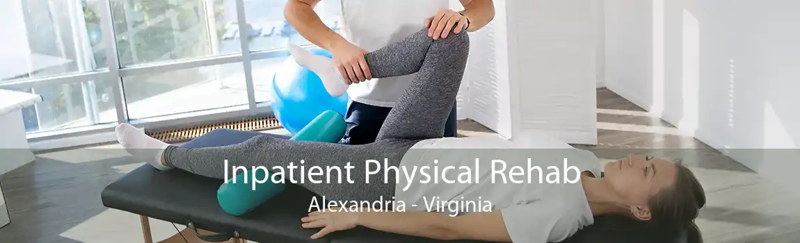 Inpatient Physical Rehab Alexandria - Virginia