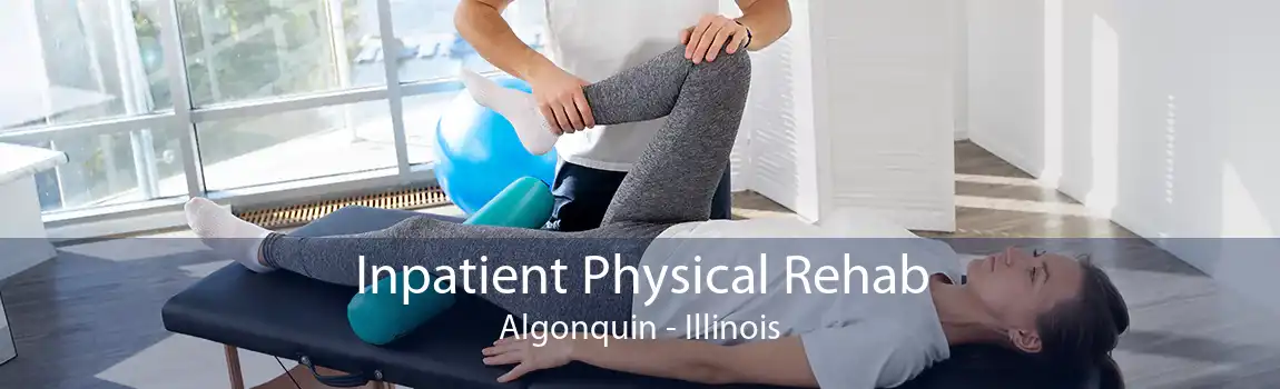 Inpatient Physical Rehab Algonquin - Illinois