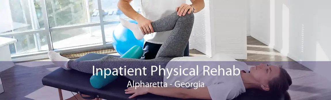 Inpatient Physical Rehab Alpharetta - Georgia