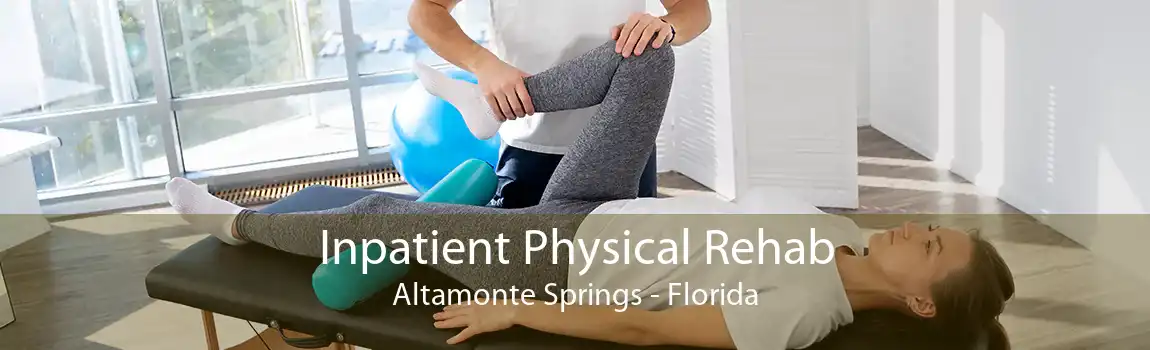 Inpatient Physical Rehab Altamonte Springs - Florida