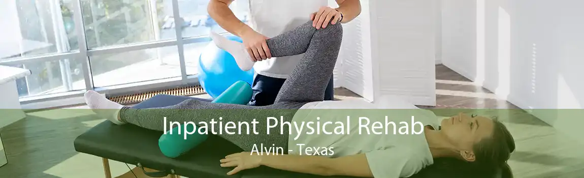 Inpatient Physical Rehab Alvin - Texas