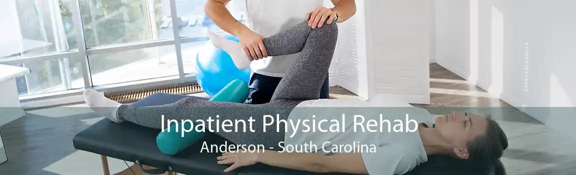 Inpatient Physical Rehab Anderson - South Carolina