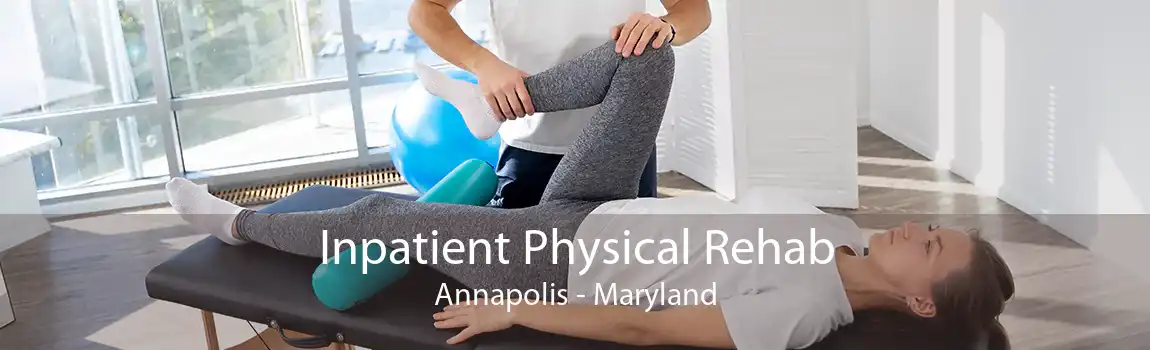 Inpatient Physical Rehab Annapolis - Maryland