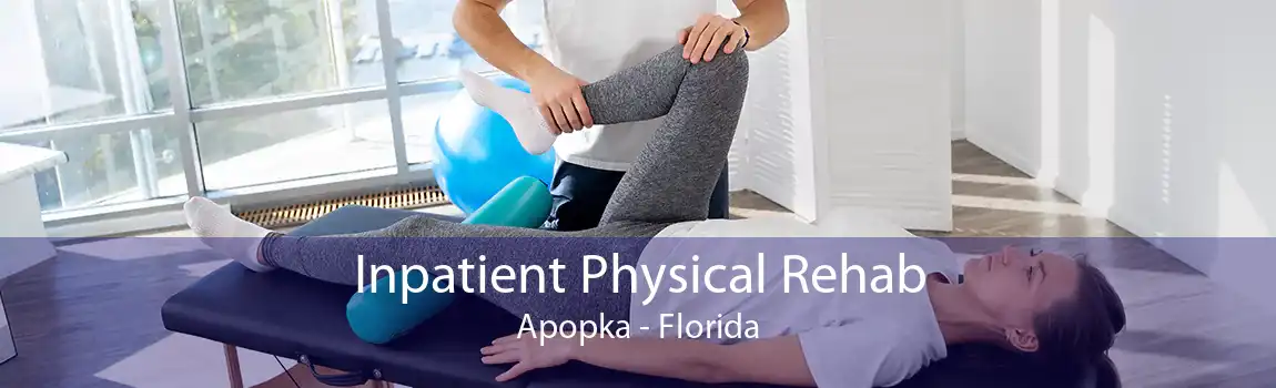 Inpatient Physical Rehab Apopka - Florida