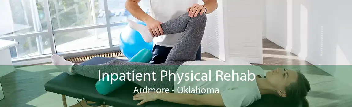 Inpatient Physical Rehab Ardmore - Oklahoma