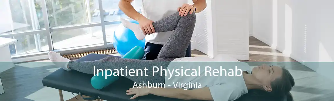 Inpatient Physical Rehab Ashburn - Virginia