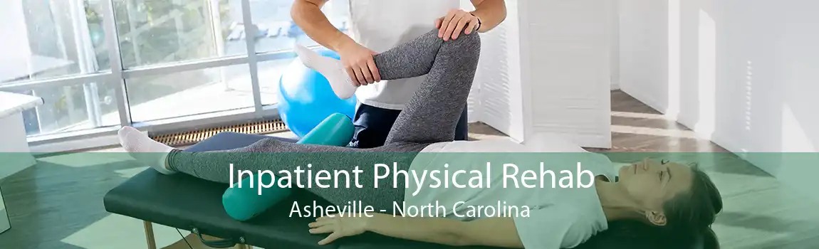 Inpatient Physical Rehab Asheville - North Carolina