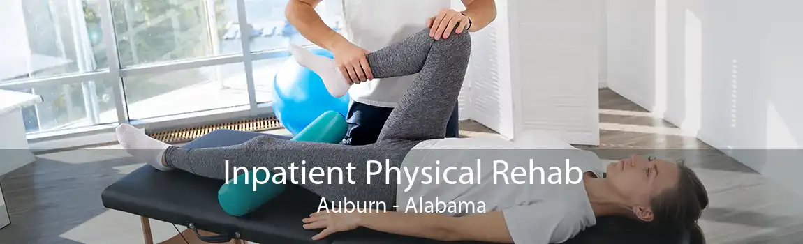 Inpatient Physical Rehab Auburn - Alabama