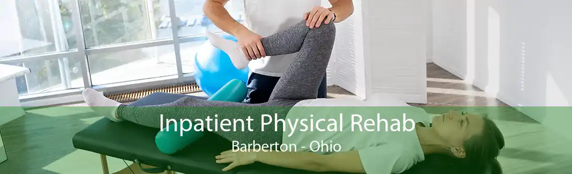 Inpatient Physical Rehab Barberton - Ohio