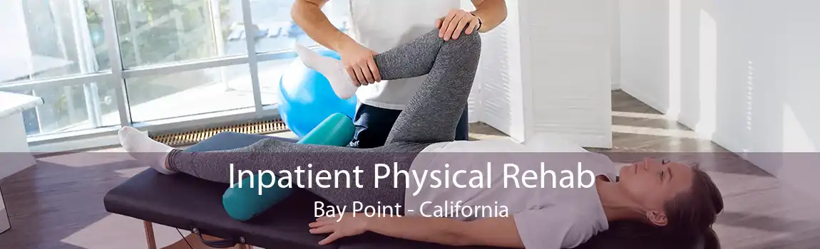 Inpatient Physical Rehab Bay Point - California