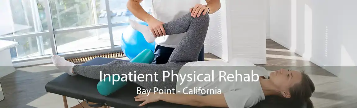 Inpatient Physical Rehab Bay Point - California