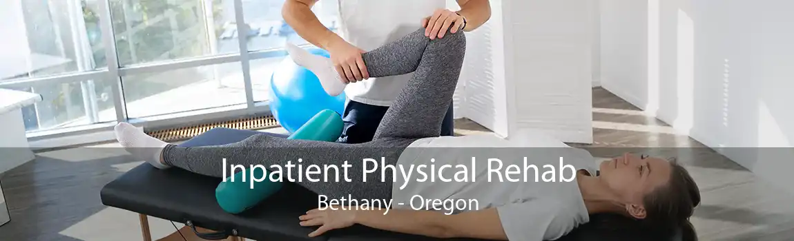 Inpatient Physical Rehab Bethany - Oregon