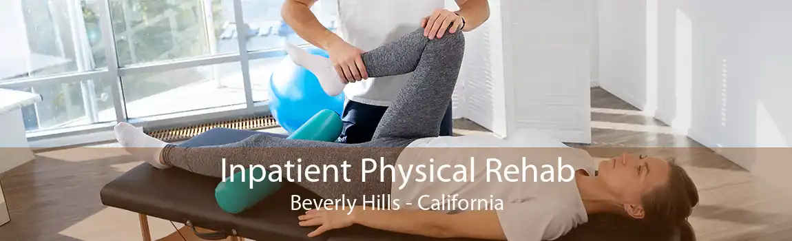 Inpatient Physical Rehab Beverly Hills - California