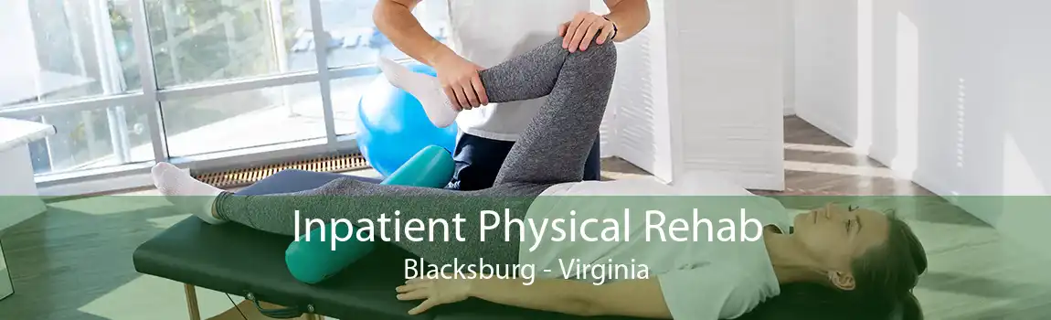 Inpatient Physical Rehab Blacksburg - Virginia