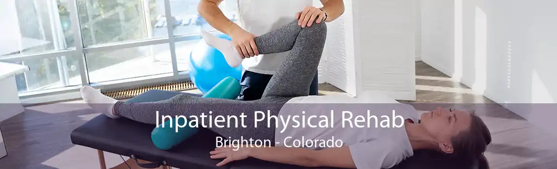 Inpatient Physical Rehab Brighton - Colorado