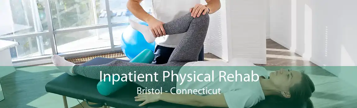 Inpatient Physical Rehab Bristol - Connecticut