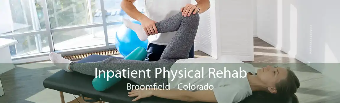 Inpatient Physical Rehab Broomfield - Colorado