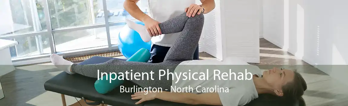 Inpatient Physical Rehab Burlington - North Carolina