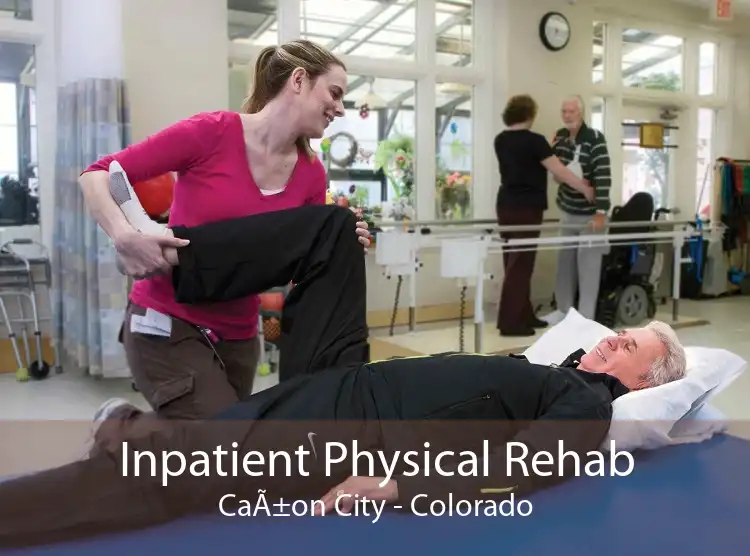 Inpatient Physical Rehab CaÃ±on City - Colorado