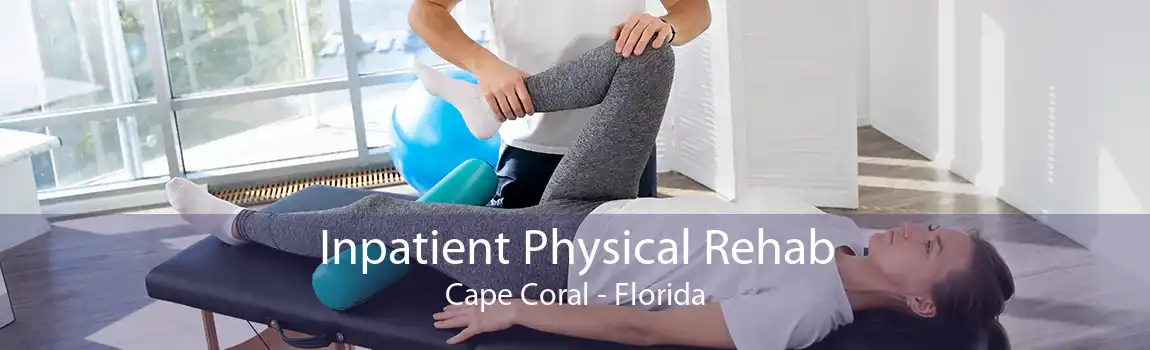 Inpatient Physical Rehab Cape Coral - Florida