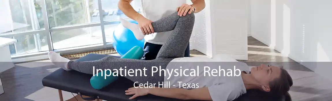 Inpatient Physical Rehab Cedar Hill - Texas