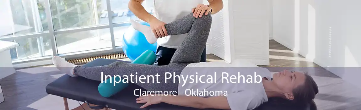 Inpatient Physical Rehab Claremore - Oklahoma