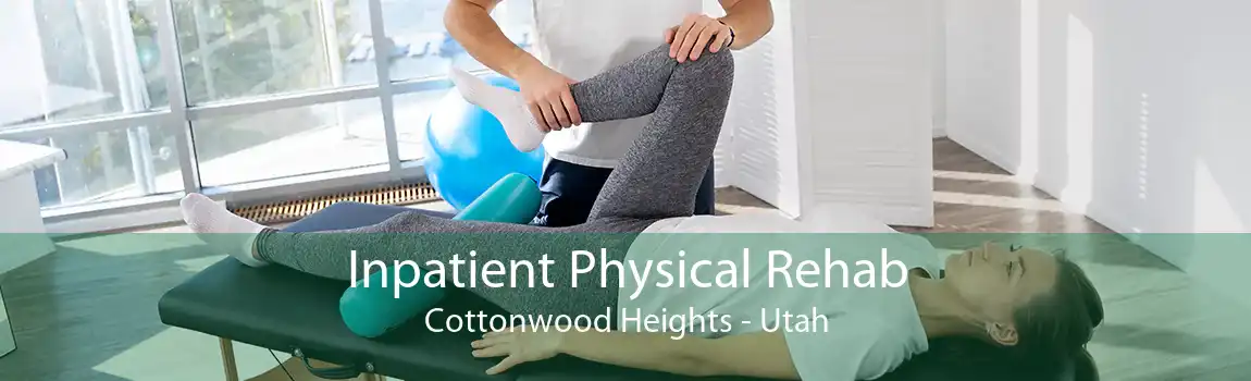 Inpatient Physical Rehab Cottonwood Heights - Utah