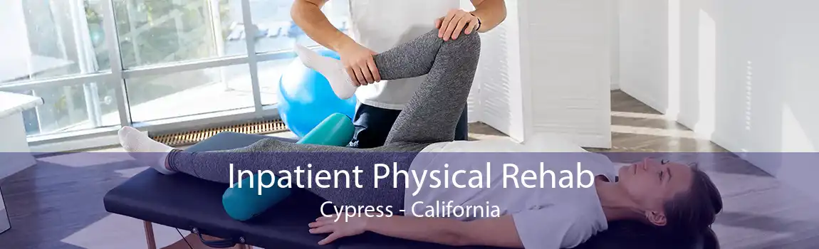 Inpatient Physical Rehab Cypress - California