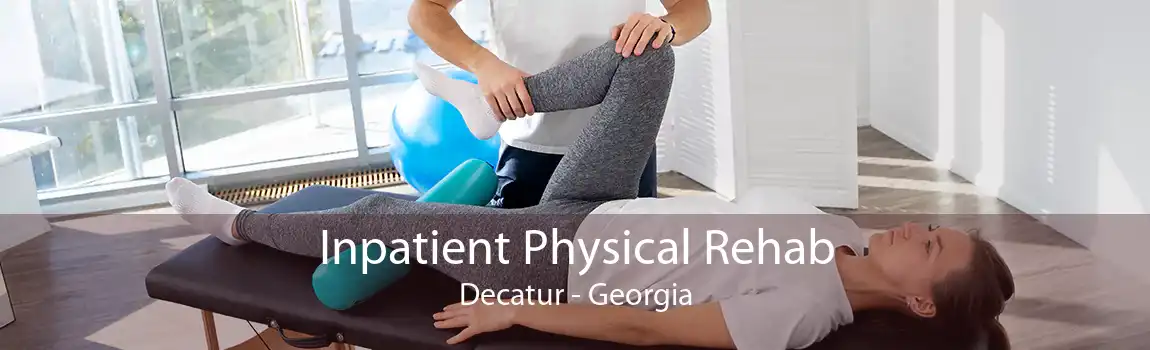 Inpatient Physical Rehab Decatur - Georgia