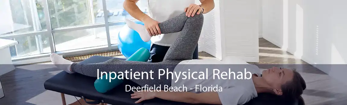 Inpatient Physical Rehab Deerfield Beach - Florida