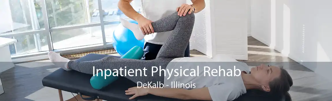 Inpatient Physical Rehab DeKalb - Illinois