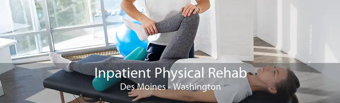 Inpatient Physical Rehab Des Moines - Washington