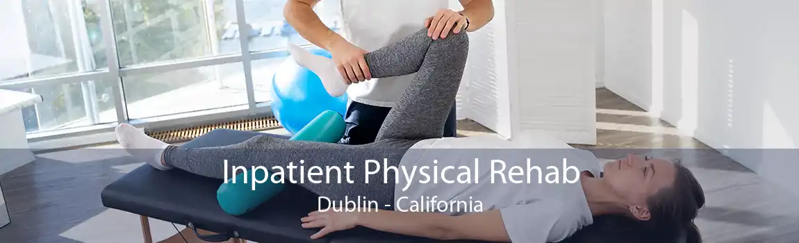Inpatient Physical Rehab Dublin - California