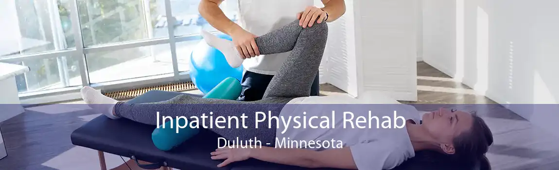 Inpatient Physical Rehab Duluth - Minnesota