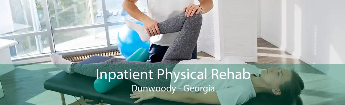 Inpatient Physical Rehab Dunwoody - Georgia