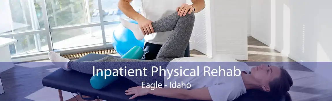 Inpatient Physical Rehab Eagle - Idaho