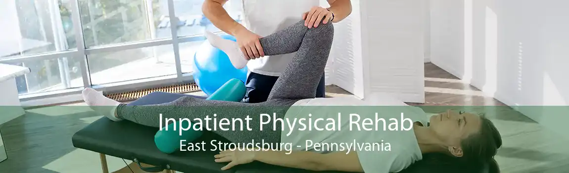 Inpatient Physical Rehab East Stroudsburg - Pennsylvania