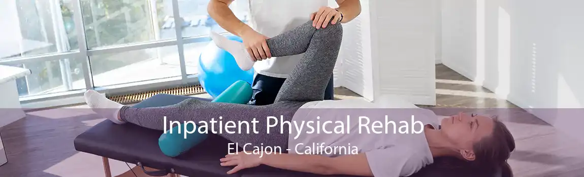 Inpatient Physical Rehab El Cajon - California