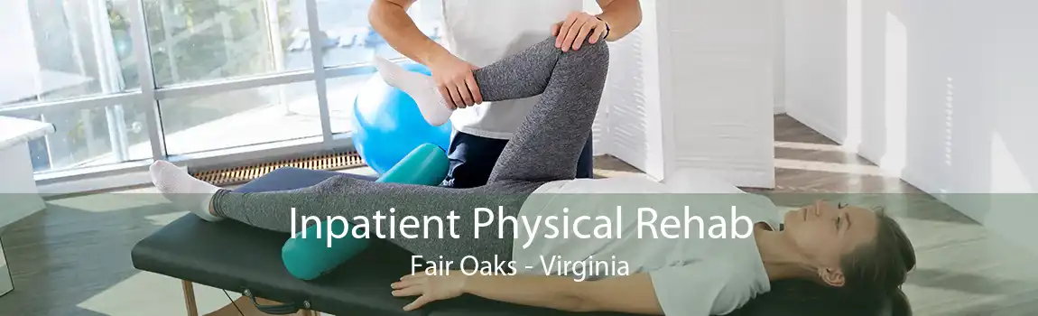 Inpatient Physical Rehab Fair Oaks - Virginia