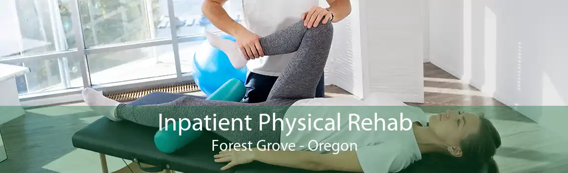 Inpatient Physical Rehab Forest Grove - Oregon