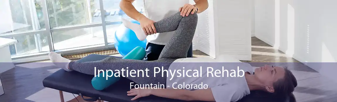 Inpatient Physical Rehab Fountain - Colorado